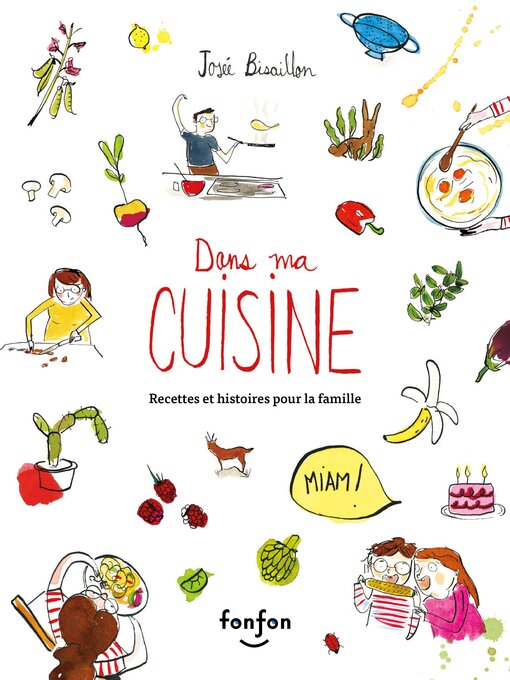 Title details for Dans ma cuisine, recettes et histoires pour la famille by Josée Bisaillon - Available